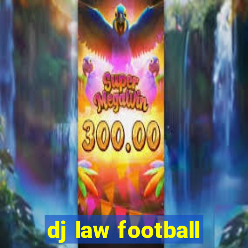 dj law football