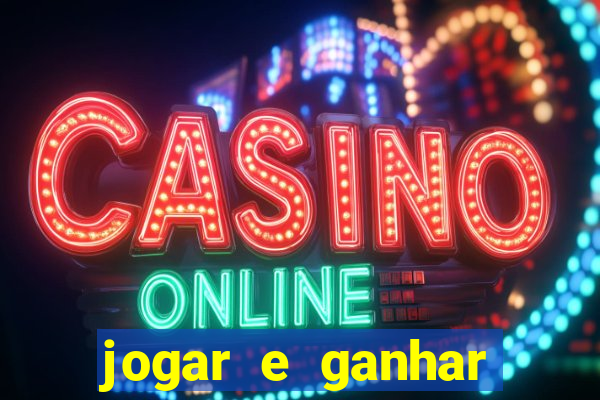 jogar e ganhar dinheiro real