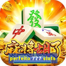 perfeito 777 slots