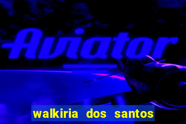 walkiria dos santos esposa de herodoto barbeiro