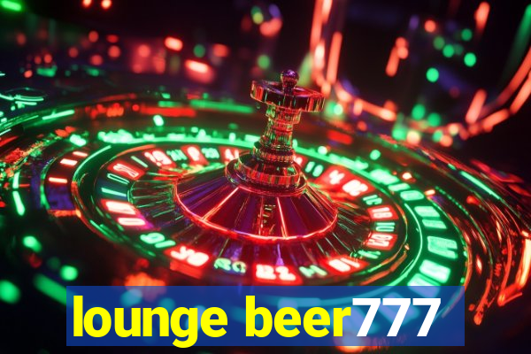 lounge beer777