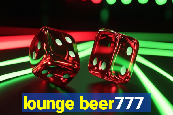 lounge beer777