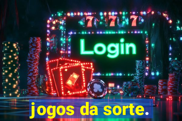 jogos da sorte.