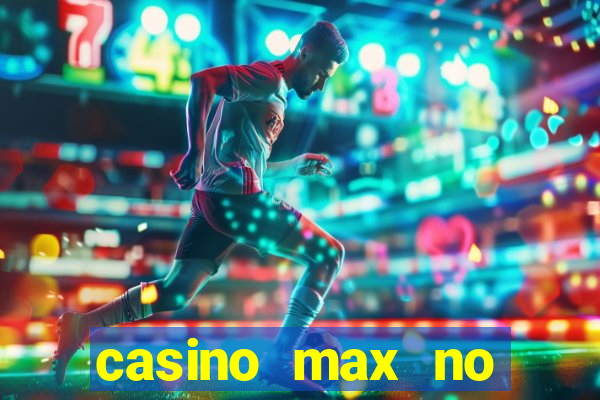 casino max no deposit bonus