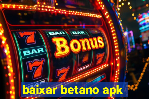 baixar betano apk