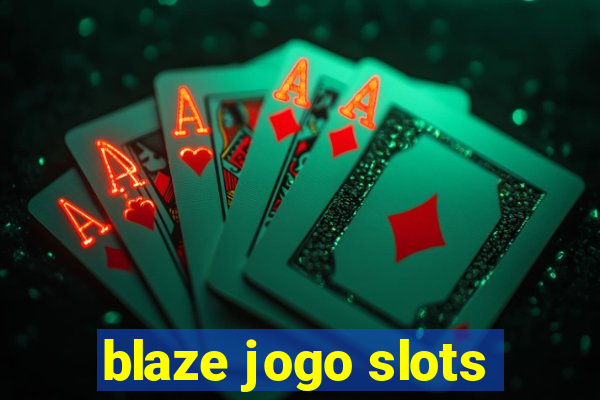 blaze jogo slots