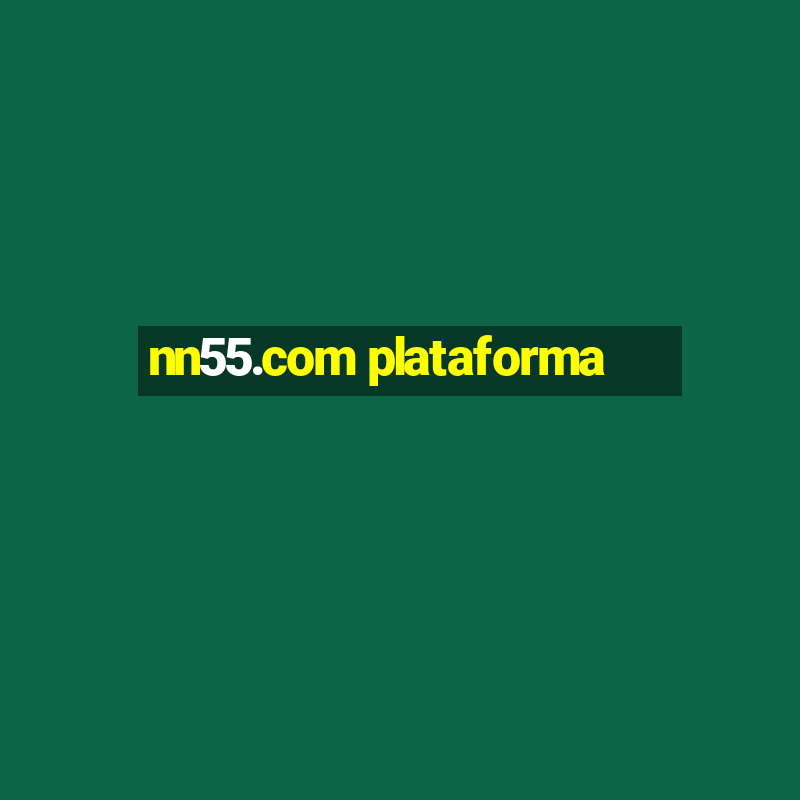 nn55.com plataforma