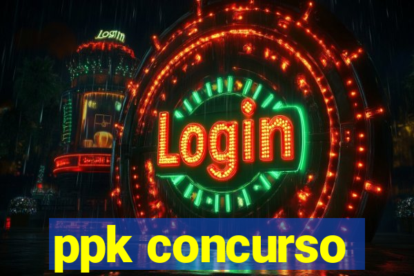 ppk concurso