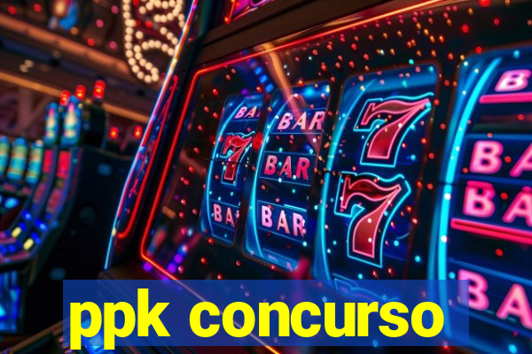 ppk concurso