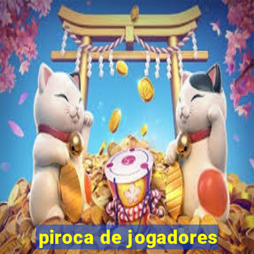 piroca de jogadores