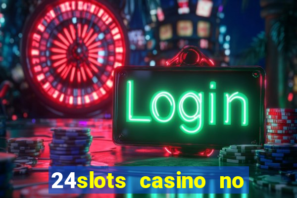 24slots casino no deposit bonus