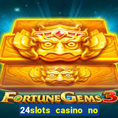 24slots casino no deposit bonus