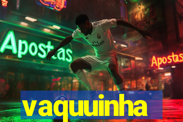 vaquuinha