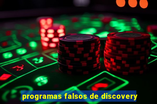 programas falsos de discovery