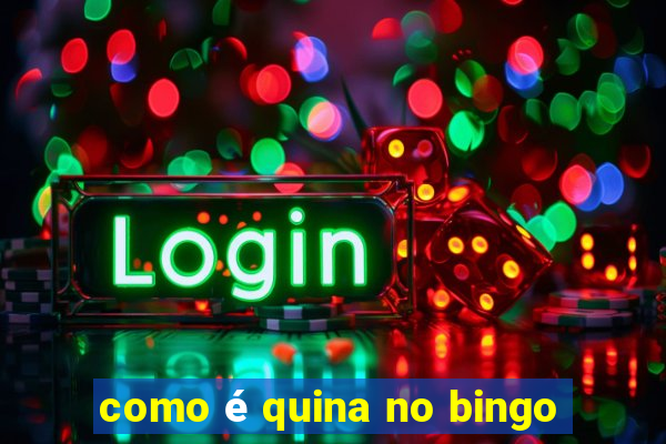 como é quina no bingo