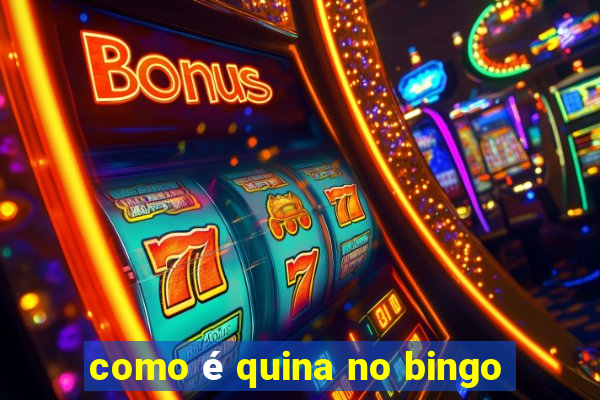 como é quina no bingo