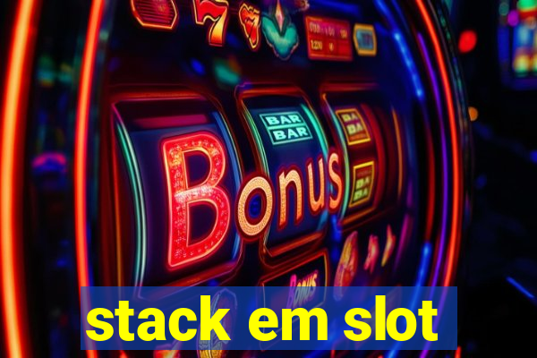 stack em slot