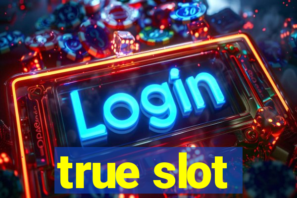 true slot