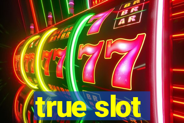 true slot