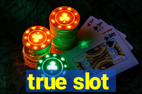 true slot