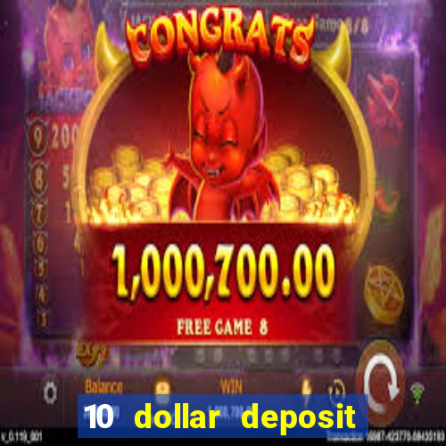 10 dollar deposit casino usa