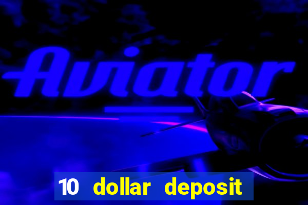 10 dollar deposit casino usa