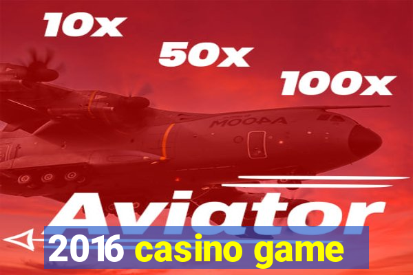 2016 casino game