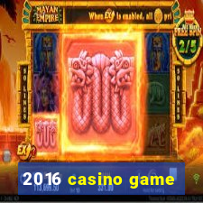 2016 casino game