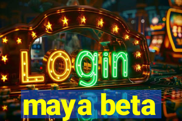 maya beta