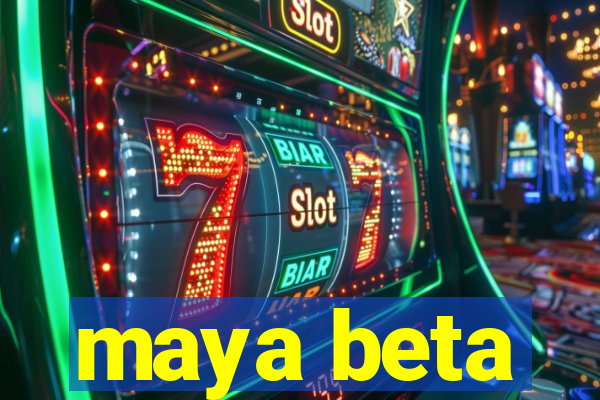 maya beta