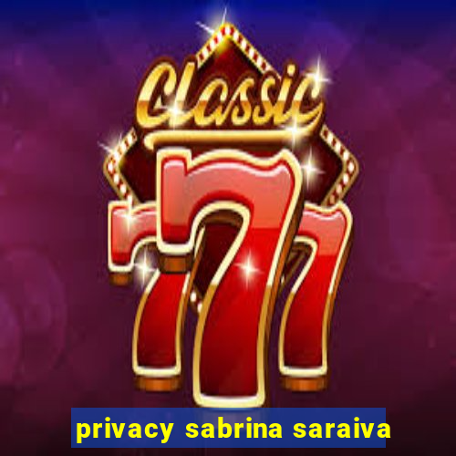 privacy sabrina saraiva