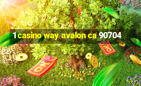 1 casino way avalon ca 90704