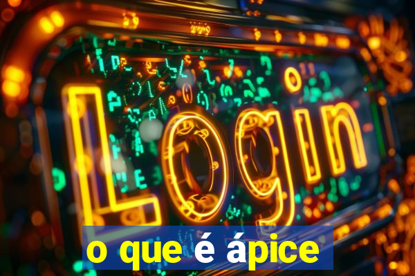 o que é ápice