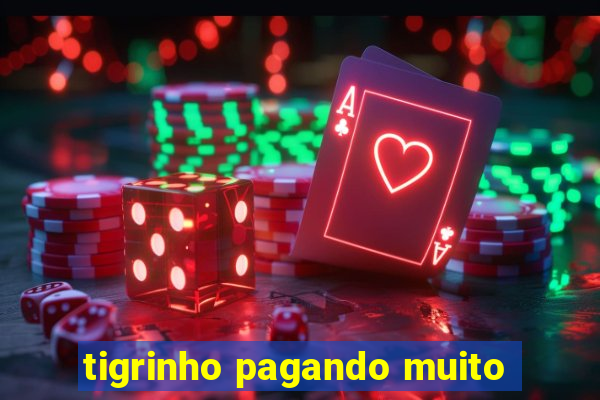 tigrinho pagando muito