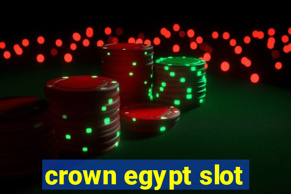 crown egypt slot