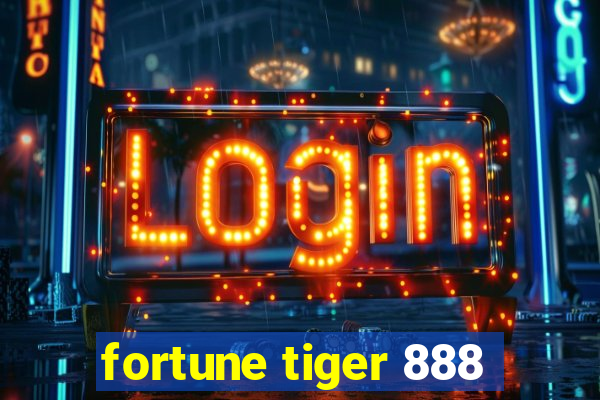 fortune tiger 888