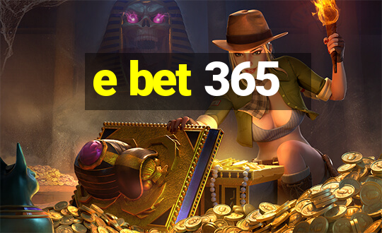 e bet 365