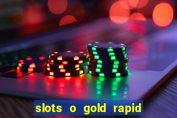 slots o gold rapid fire jackpots spielen