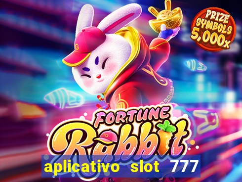 aplicativo slot 777 paga mesmo