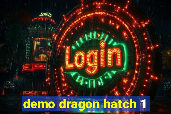 demo dragon hatch 1