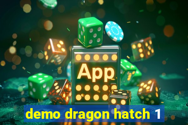 demo dragon hatch 1