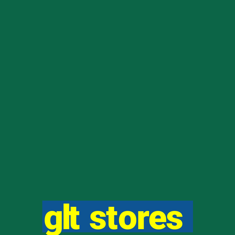 glt stores