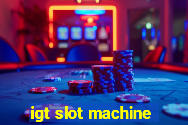 igt slot machine