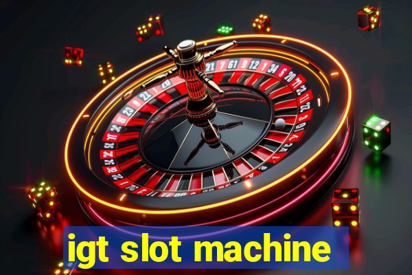 igt slot machine