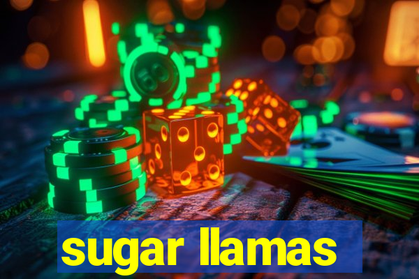 sugar llamas