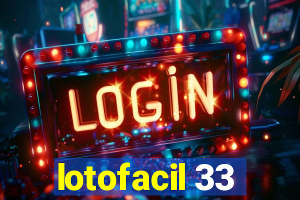 lotofacil 33