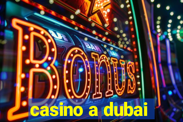 casino a dubai