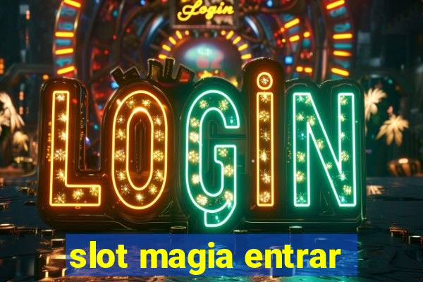 slot magia entrar