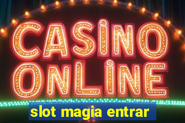 slot magia entrar