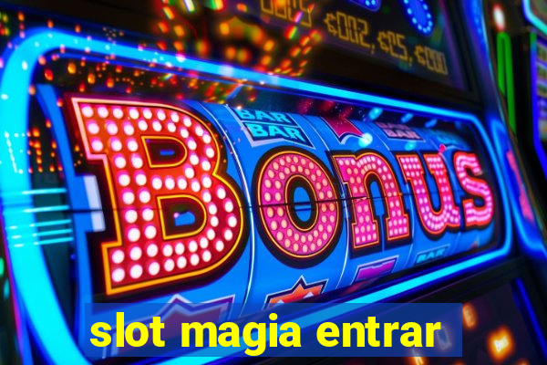 slot magia entrar